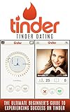 Photo Gallery tinder: tinder dating: the ultimate beginner s guide to experiencing success on tinder! (hookup apps, dating apps, online dating, tinder for men, tinder for women) (english edition)