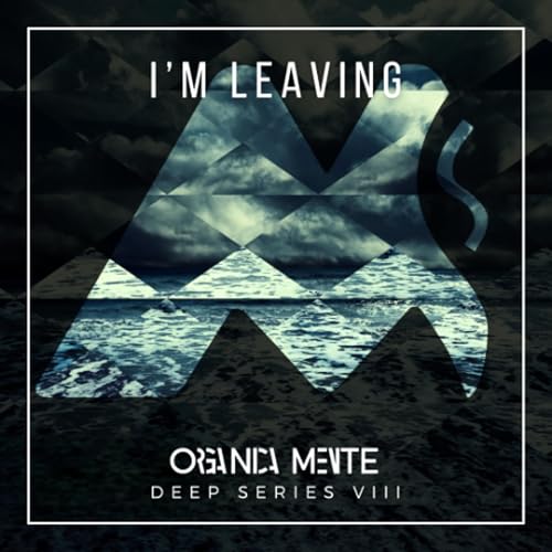 ORGANICAMENTE [Deep Series 08] - I'm Leaving