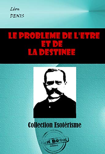 Télécharger Le problème de l’Être et de la Destinée: édition intégrale PDF