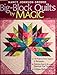 Big-Block Quilts by Magic: 30 Projects from Squares & Rectangles Features Easy & Accurate Diamond-Free(r) Technique 14 Bonus Quilting Designs