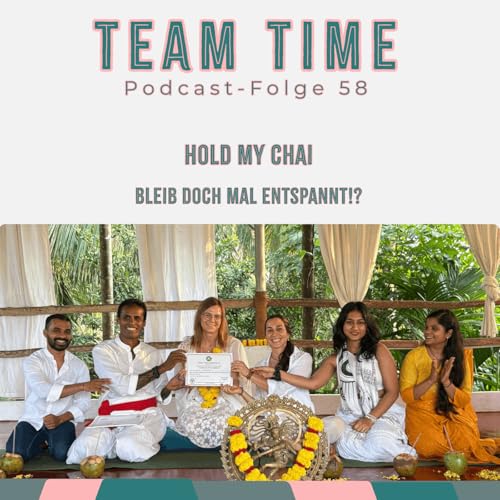 058 Hold my Chai ☕️🧘&zwj;♀️ - Bleib doch mal entspannt!?