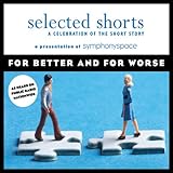 Selected Shorts: For Better and for Worse