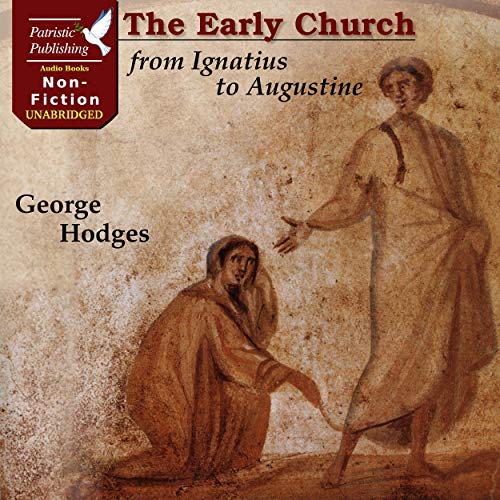 The Early Church from Ignatius to Augustine by George Hodges episode artwork