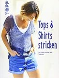 Tops und Shirts stricken (kreativ.kompakt.): So schön strickt der Sommer