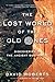 The Lost World of the Old Ones: Discoveries in the Ancient Southwest