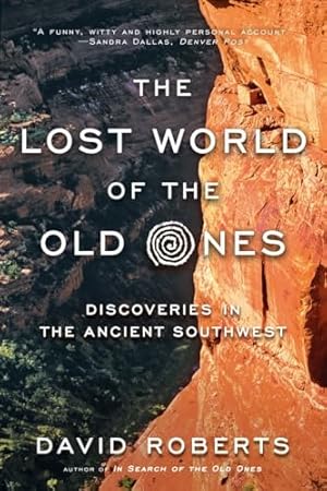 The Lost World of the Old Ones: Discoveries in the Ancient Southwest