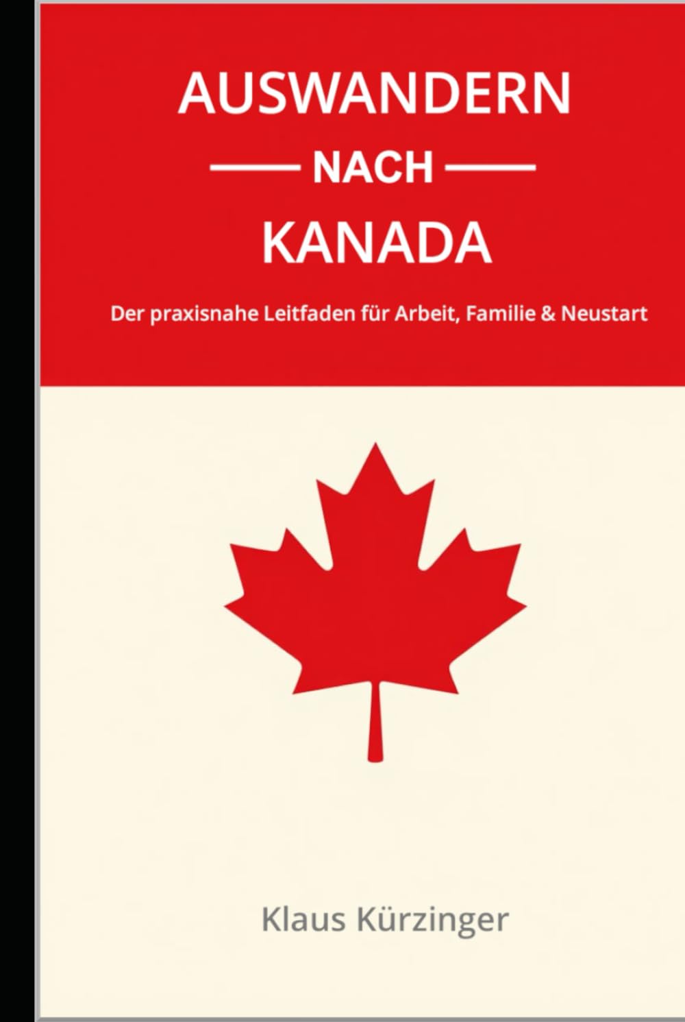 Auswandern nach Kanada: Der praxisnahe Leitfaden für Arbeit, Familie & Neustart