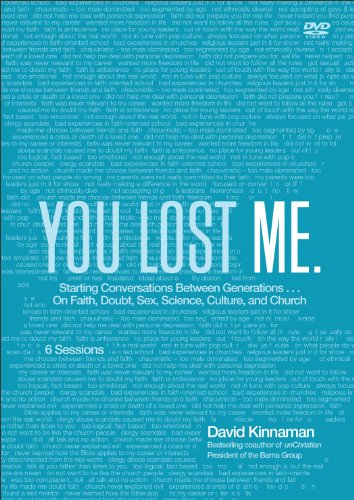 You Lost Me: Starting Conversations Between Generations...On Faith, Doubt, Sex, Science, Culture, and Church