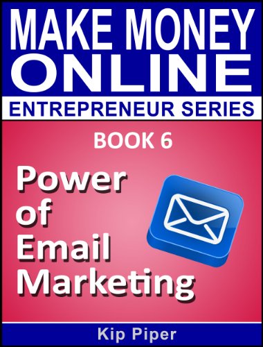 Power of Email Marketing: Book 6 of the Make Money Online...