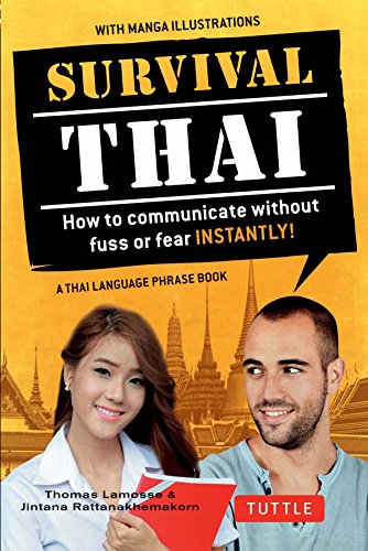 Survival Thai: How to Communicate without Fuss or Fear INSTANTLY! (A Thai Language Phrasebook) (Survival Series)