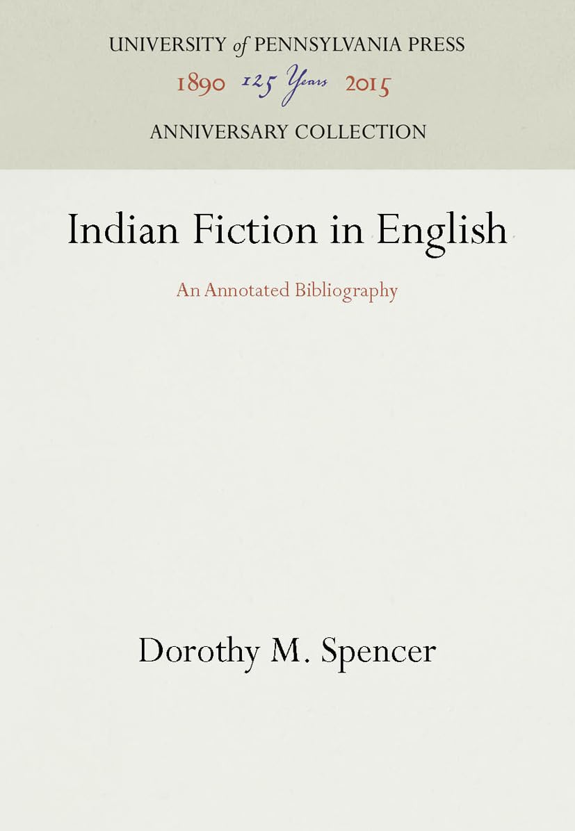 Indian Fiction in English: An Annotated Bibliography (Anniversary Collection)      Hardcover – January 29, 1960