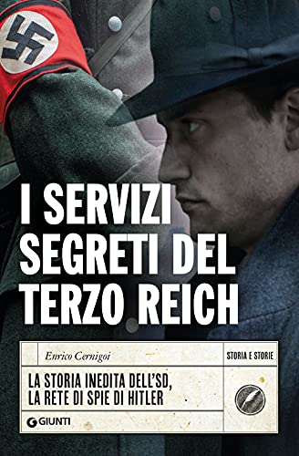 I servizi segreti del terzo Reich: La storia inedita dell'SD, la rete di spie di Hitler