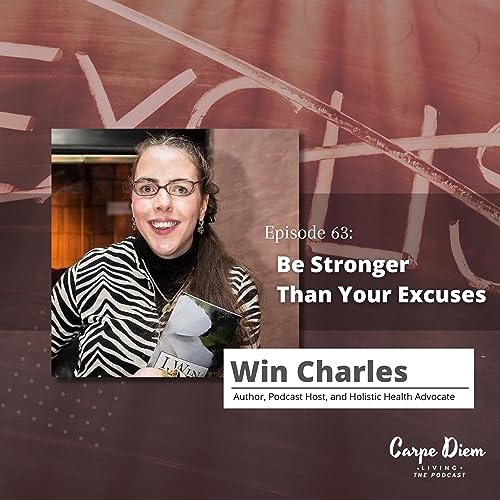 CDL63: Be Stronger Than Your Excuses with Win Charles