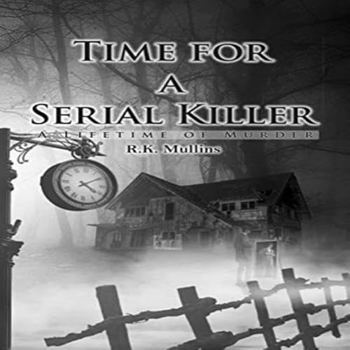 Couverture de Time for a Serial Killer: A Lifetime of Murder
