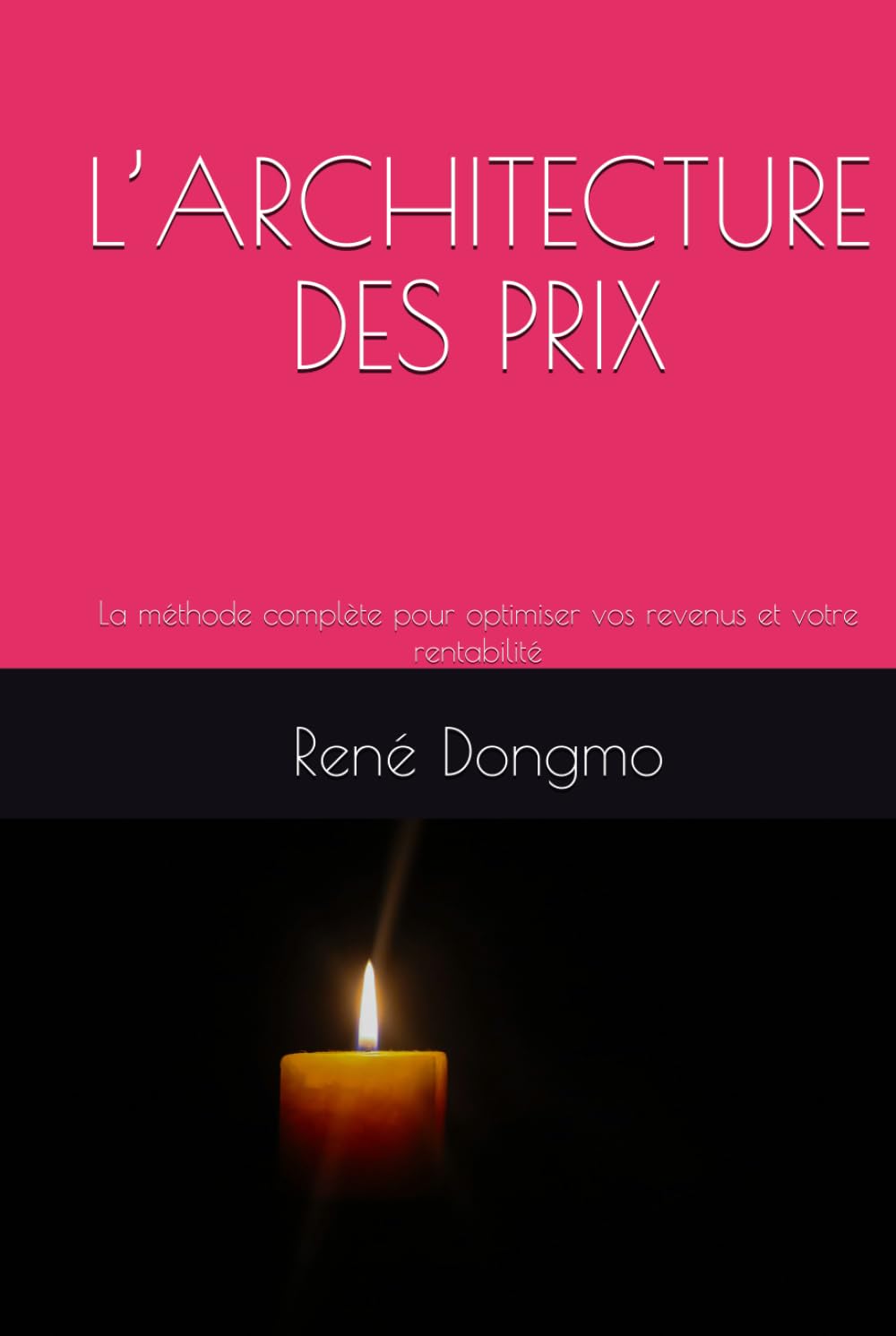 L’ARCHITECTURE DES PRIX: La méthode complète pour optimiser vos revenus et votre rentabilité