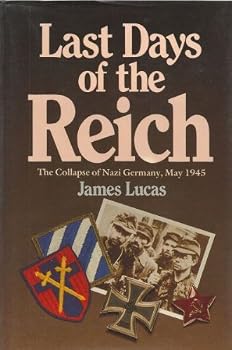 Last Days of the Reich: The Collapse of Nazi Germany, May 1945