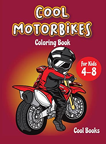 Cool Motorbikes Coloring book for kids 4-8: An Activity book for children full of cool Motorcycles: