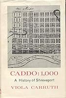 Caddo: 1,000: A History of the Shreveport Area..... B00FN9AG3O Book Cover