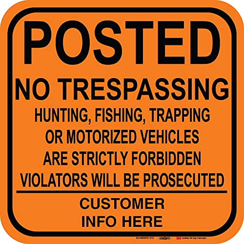 Customizable Posted No Trespassing, Hunting, Fishing, Trappingâ€¦, Includes Holes, 3M Engineer Grade Prismatic Sheeting, Highest Gauge Aluminum, Made in USA, Security (12"x12" Orange/Black) Bulk-10 Pack