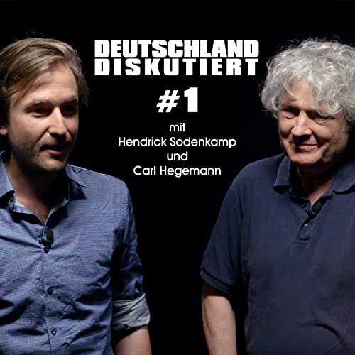 Deutschland Diskutiert #1 mit Hendrick Sodenkamp und Carl Hegemann