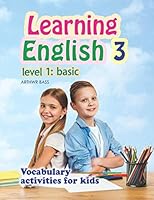 Learning English 3. Level 1: Basic: Vocabulary activities for kids 170243009X Book Cover