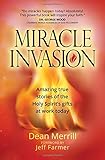Miracle Invasion: Amazing true stories of the Holy Spirit's gifts at work today