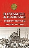 kuru? k?saltmas?  Los sultanes de Estambul por cinco kurus al día (Viajando al pasado)
