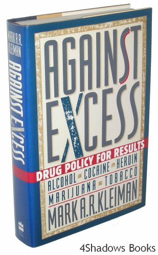 Against Excess: Drug Policy For Results 0465011039 Book Cover