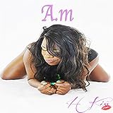  A.m [Explicit]