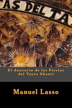 Paperback El danzarín de las Fiestas del Tayta Shanti (Spanish Edition) [Spanish] Book