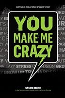 You Make Me Crazy Small Group Study Guide 1422802515 Book Cover