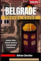 TRIPPER’S GUIDE TO BELGRADE 2025: Modern Vibes, Historic Streets & Unforgettable Experiences B0F5PRXQKW Book Cover