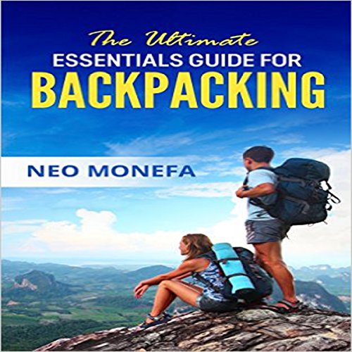 Backpacking: The Ultimate Essentials Guide for Backpacking (Audio ...