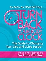 Turn Back Your Body Clock: The Guide to Changing Your Life and Living Longer 0755315480 Book Cover