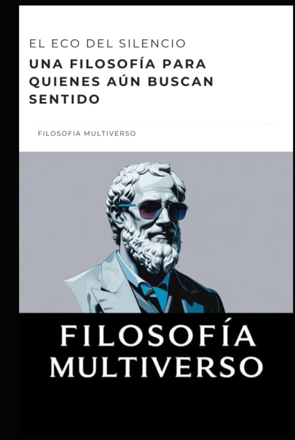 El eco del silencio: Una filosofía para quienes aún buscan sentido