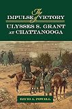 The Impulse of Victory: Ulysses S. Grant at Chattanooga (World of Ulysses S. Grant)