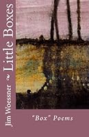 Little Boxes: Box Poems by Jim Woessner 1499618093 Book Cover