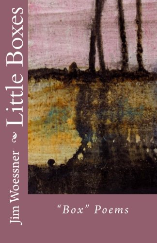 Little Boxes: Box Poems by Jim Woessner 1499618093 Book Cover