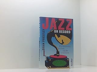 Jazz on Record. Die Geschichte des Jazz auf der Schallplatte