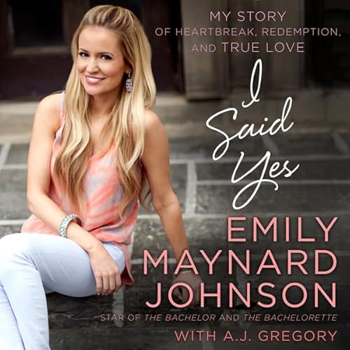 I Said Yes Audiolivro Por Emily Maynard Johnson, A. J. Gregory capa