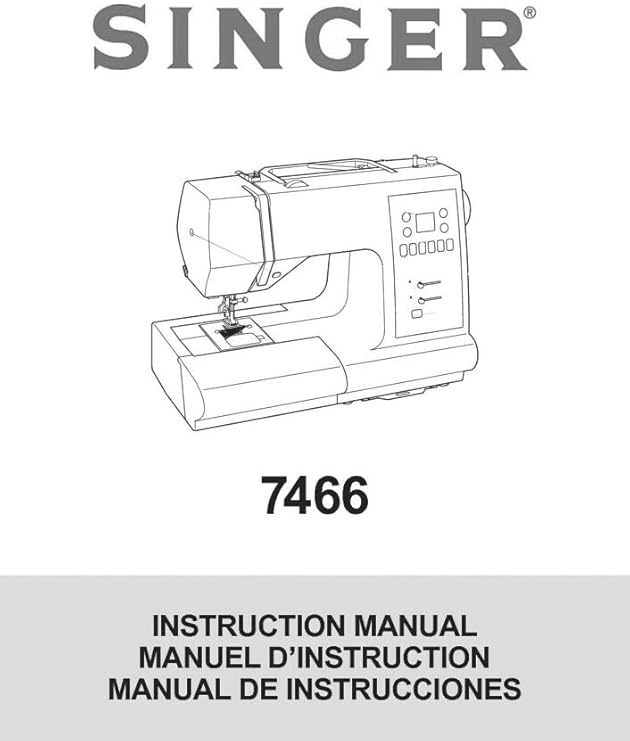 Singer 7466 Sewing Machine/Embroidery/Serger Owners Manual