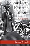 Charlotte Perkins Gilman: A Biography