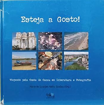 Paperback Esteja A Gosto! - Viajando Pela Costa Do Cacau Em Literatura E Fotogra Book