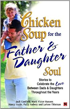 Paperback Chicken Soup For The Father And Daughter Soul Book