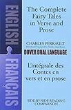 The Complete Fairy Tales in Verse and Prose/ L'Integrale des Contes en vers et en prose: A Dual-Language Book (English and French Edition)