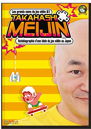 Télécharger Takahashi Meijin : Autobiographie d'une idole du jeu vidéo au Japon Francais PDF