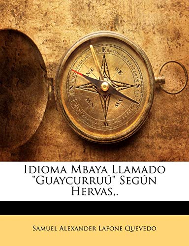 Idioma Mbaya Llamado "Guaycurruú" Según Hervas, . (Spanish Edition)