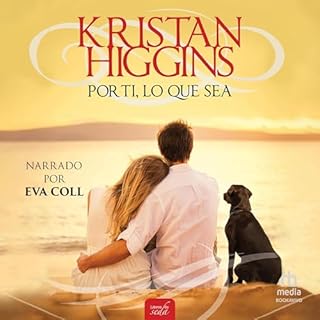 Por ti, lo que sea Audiolibro Por Kristan Higgins, Ana Isabel Dominguez Palomo - Translator - translator, Maria del Mar Rodri