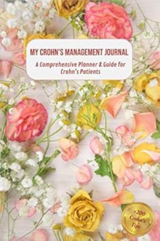 Paperback My Crohn’s Management Journal: A Comprehensive Planner & Guide for Crohn’s Patients Book