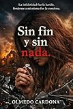  SIN FIN Y SIN NADA: La infidelidad fue la herida. Perderme a mí misma fue la condena. (Spanish Edition)